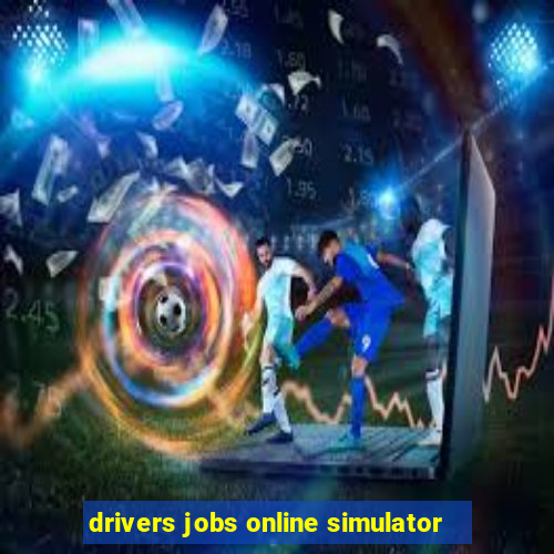 drivers jobs online simulator